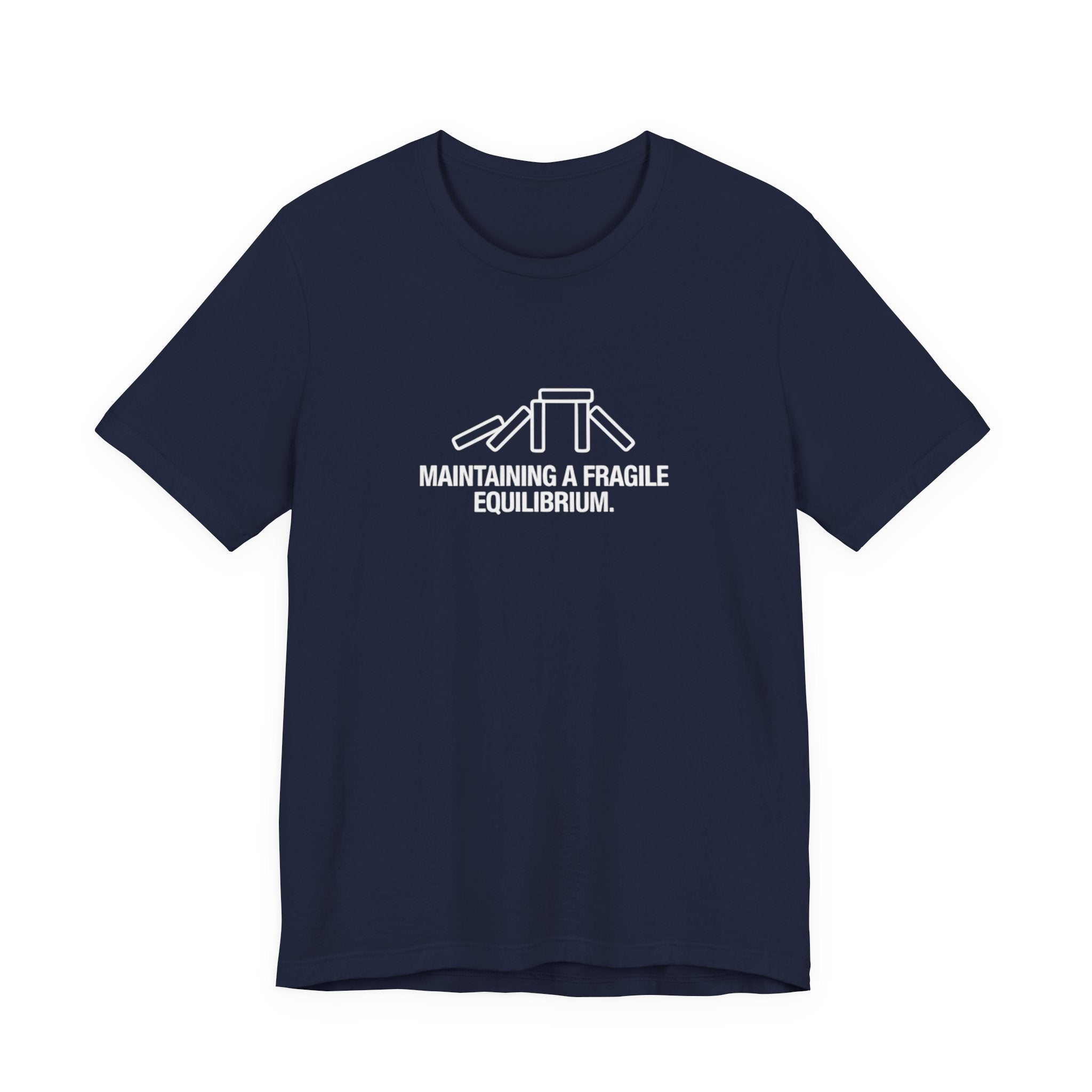 Maintaining a Fragile Equilibrium — Funny Stress Humor Tee | Bella Canvas Unisex