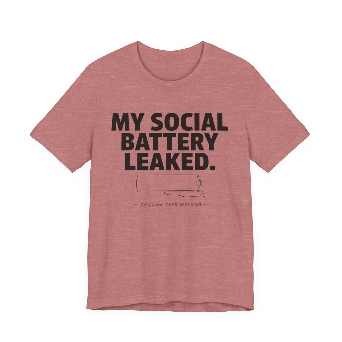 My Social Battery Leaked — Funny Introvert Humor Tee | Bella Canvas Unisex