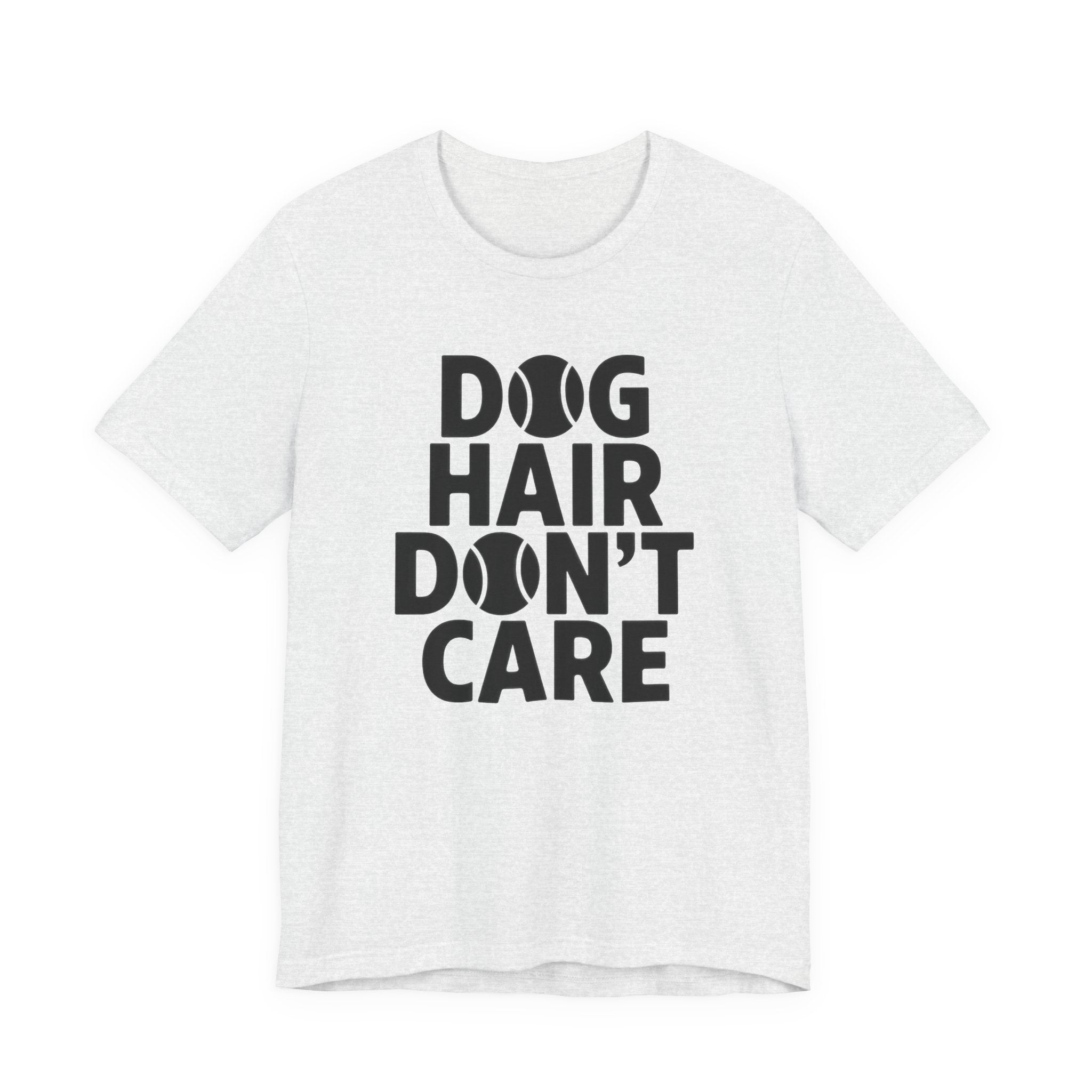 Ash t-shirt with 'DOG HAIR DON'T CARE' text on a white background