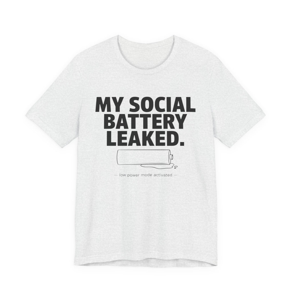 My Social Battery Leaked — Funny Introvert Humor Tee | Bella Canvas Unisex