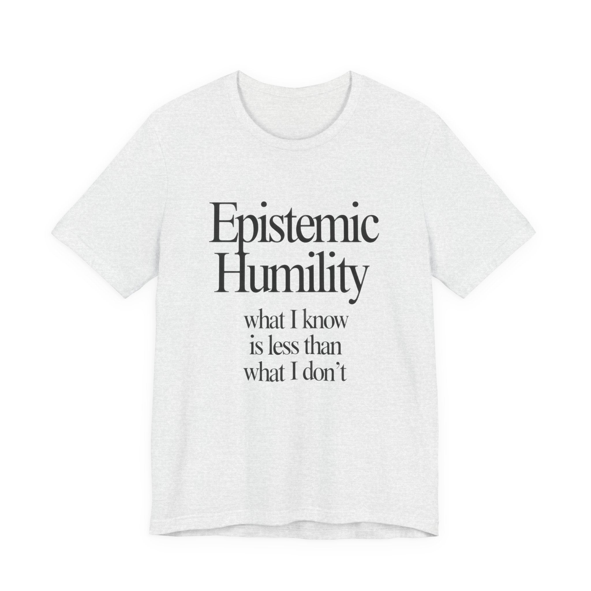 White t-shirt with 'Epistemic Humility' text on a white background