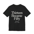 Black t-shirt with 'Thirteen Became Fifty' text