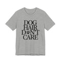 Gray t-shirt with 'Dog Hair Don't Care' text and paw print on a white background