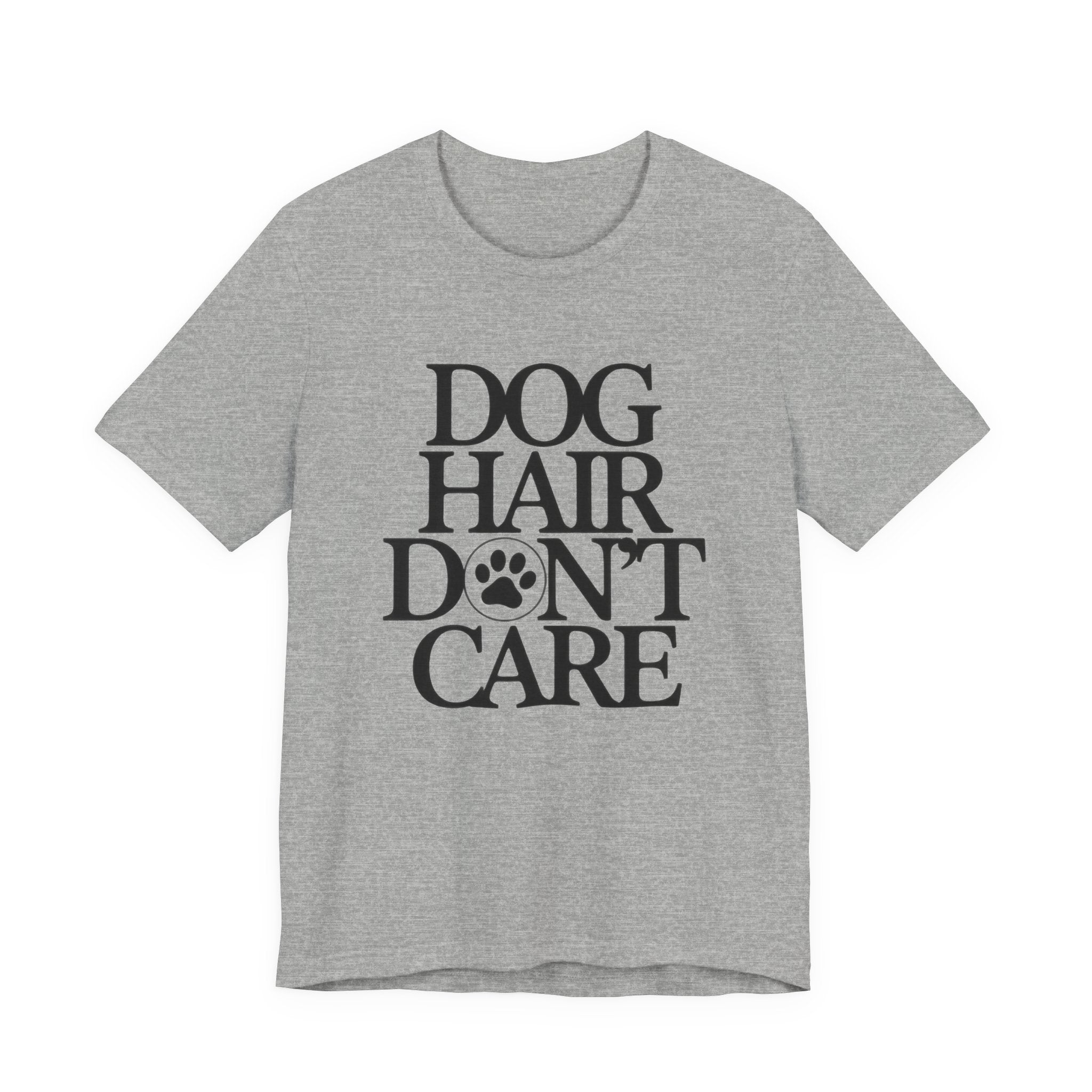Gray t-shirt with 'Dog Hair Don't Care' text and paw print on a white background