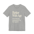 Gray t-shirt with white text 'Better With Age' on a white background