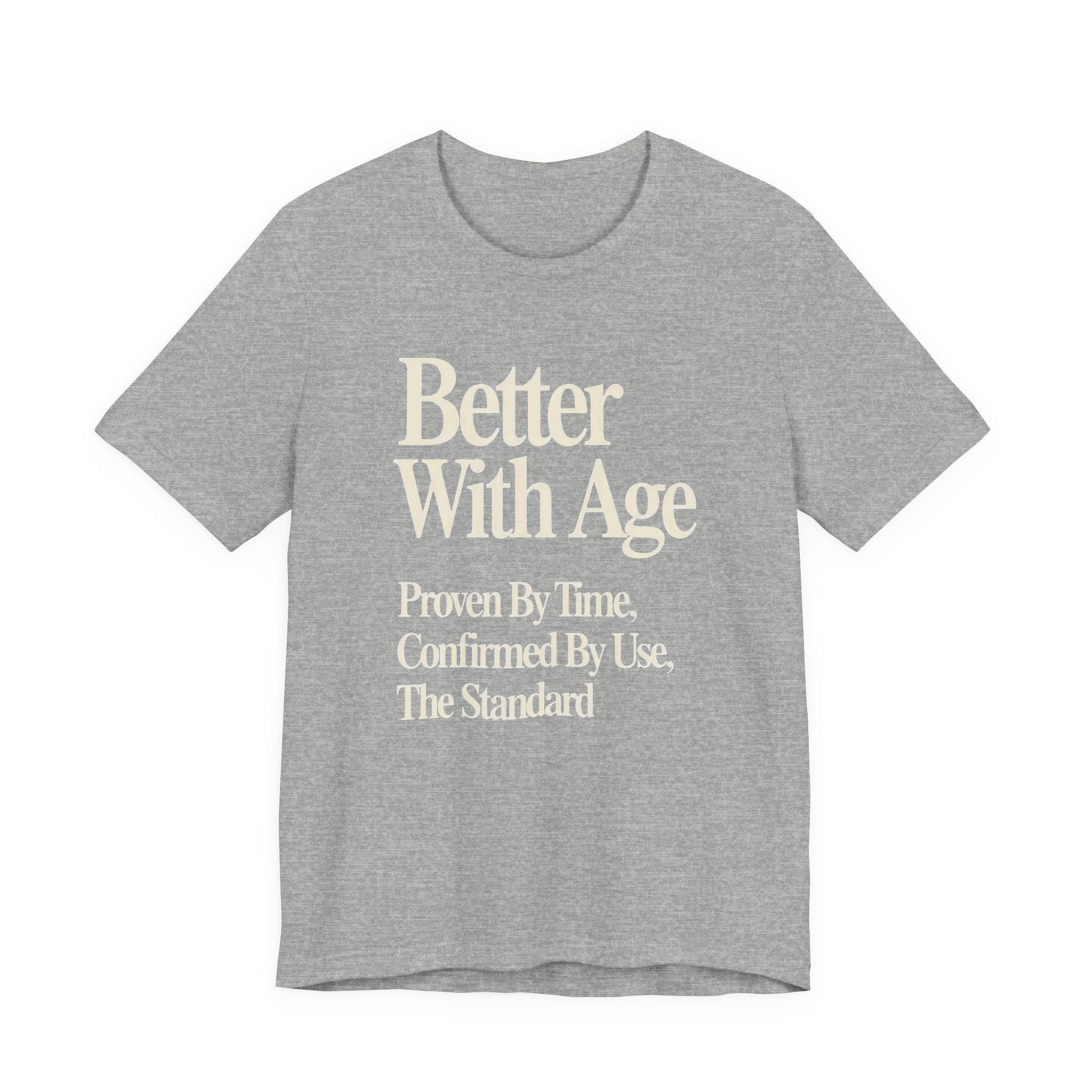 Gray t-shirt with white text 'Better With Age' on a white background
