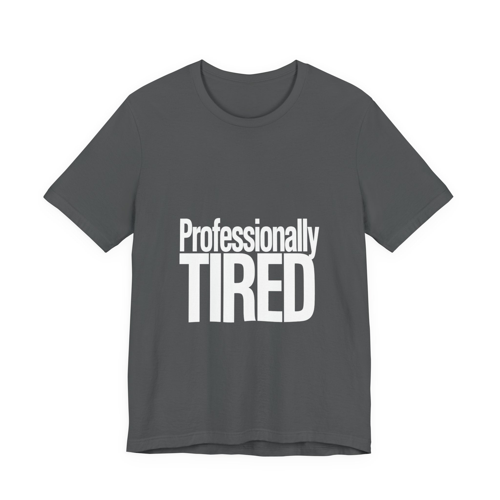 Gray t-shirt with 'Professionally TIRED' text on a white background