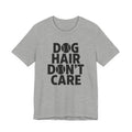 Gray t-shirt with 'Dog Hair Don't Care' text on a white background