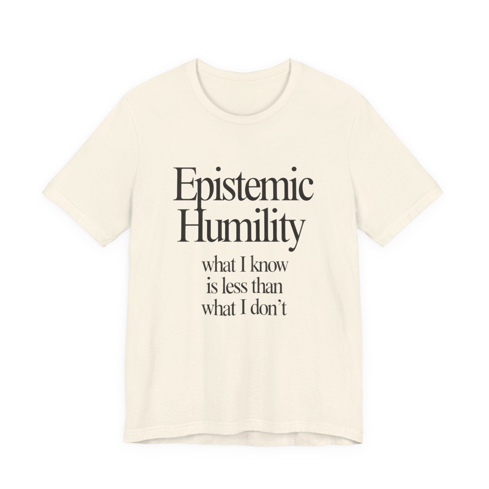 Beige t-shirt with 'Epistemic Humility' text on a white background