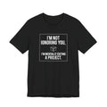 I’m Not Ignoring You, I’m Mentally Editing a Project — Funny Creative Humor Tee | Bella Canvas Unisex