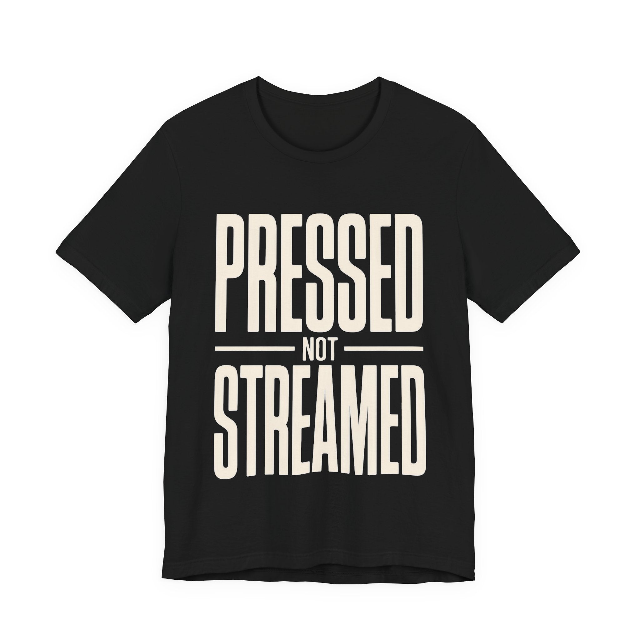 Black t-shirt with 'Pressed Not Streamed' text on a white background