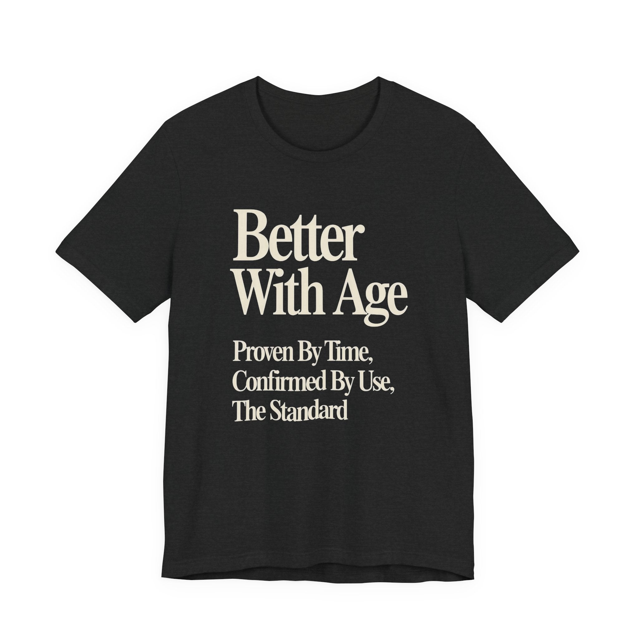 Black t-shirt with white text 'Better With Age' on a white background