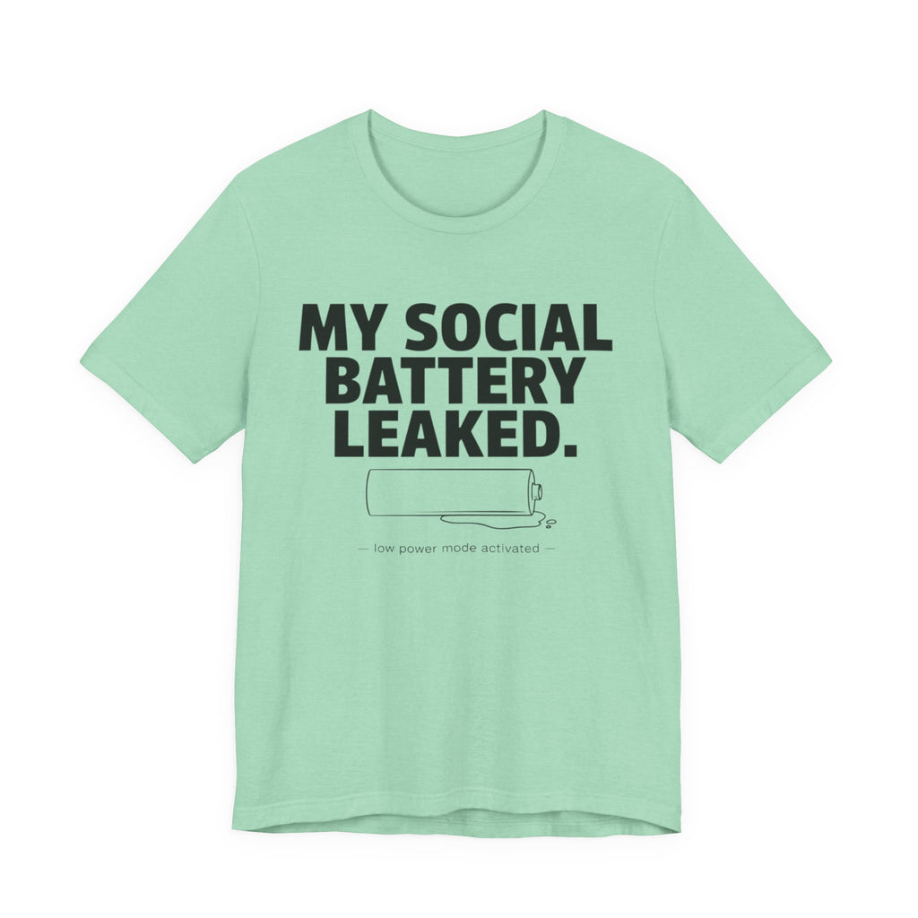 My Social Battery Leaked — Funny Introvert Humor Tee | Bella Canvas Unisex