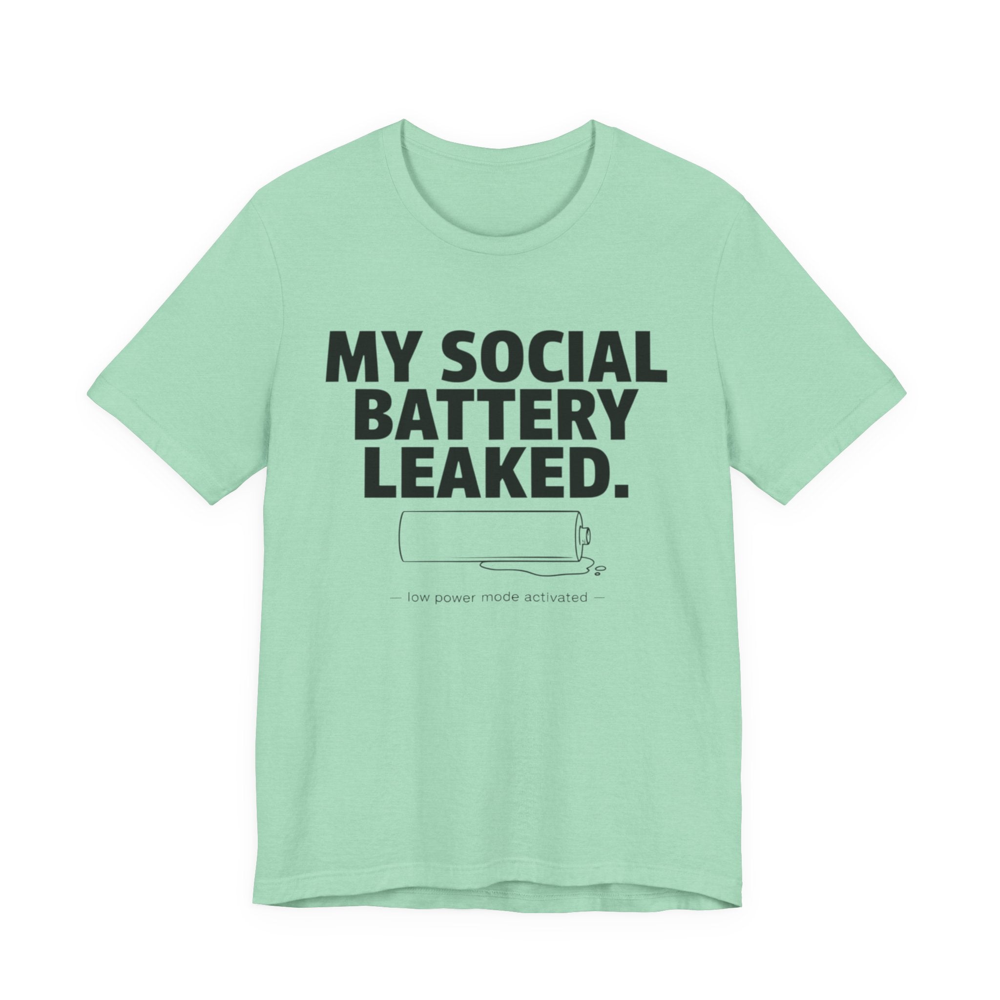My Social Battery Leaked — Funny Introvert Humor Tee | Bella Canvas Unisex