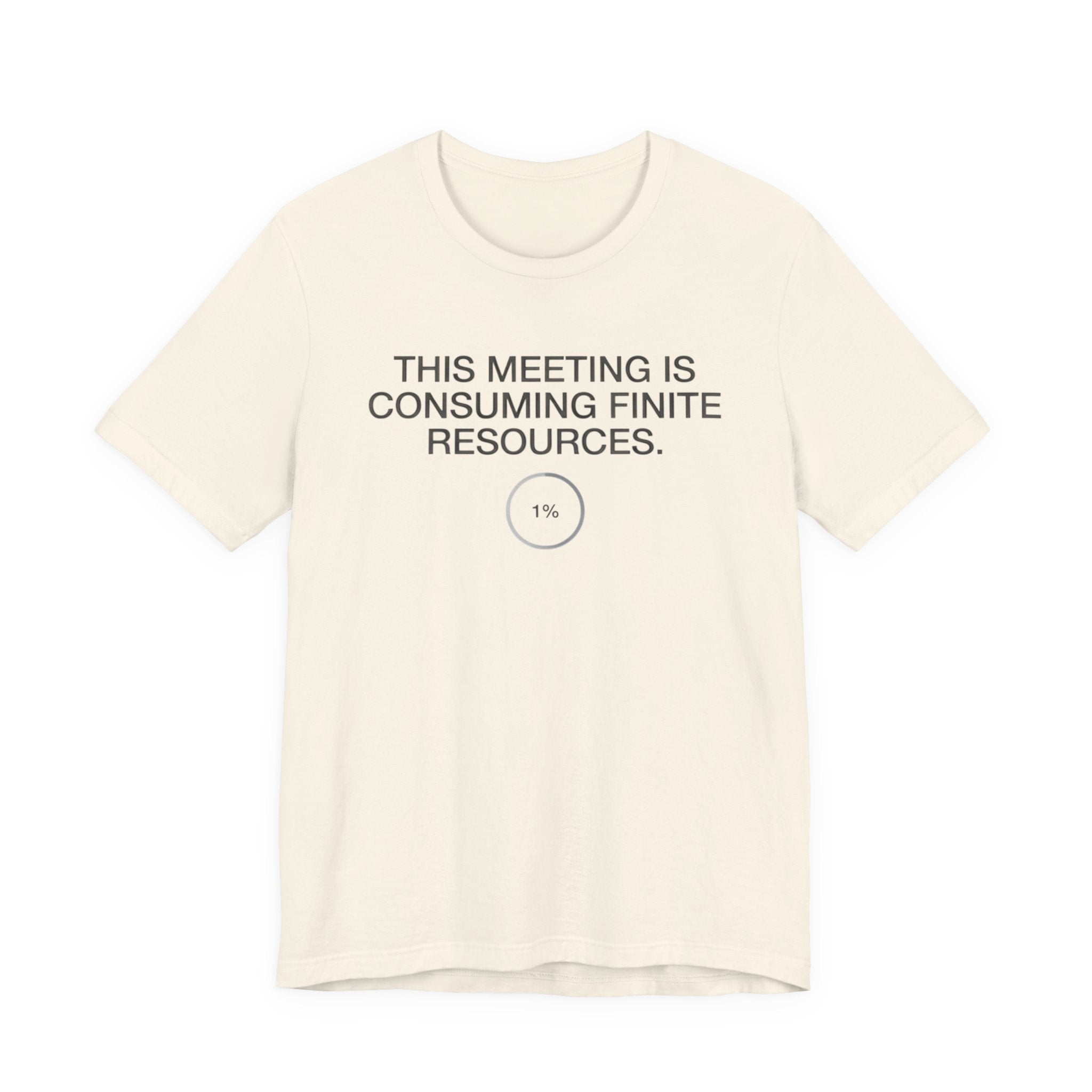 This Meeting Is Consuming Finite Resources — Funny Office Humor Tee | Bella Canvas Unisex