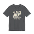 Light grey t-shirt with text 'ALWAYS AWAY NEVER MISSED ONE NEVER WILL' on a white background