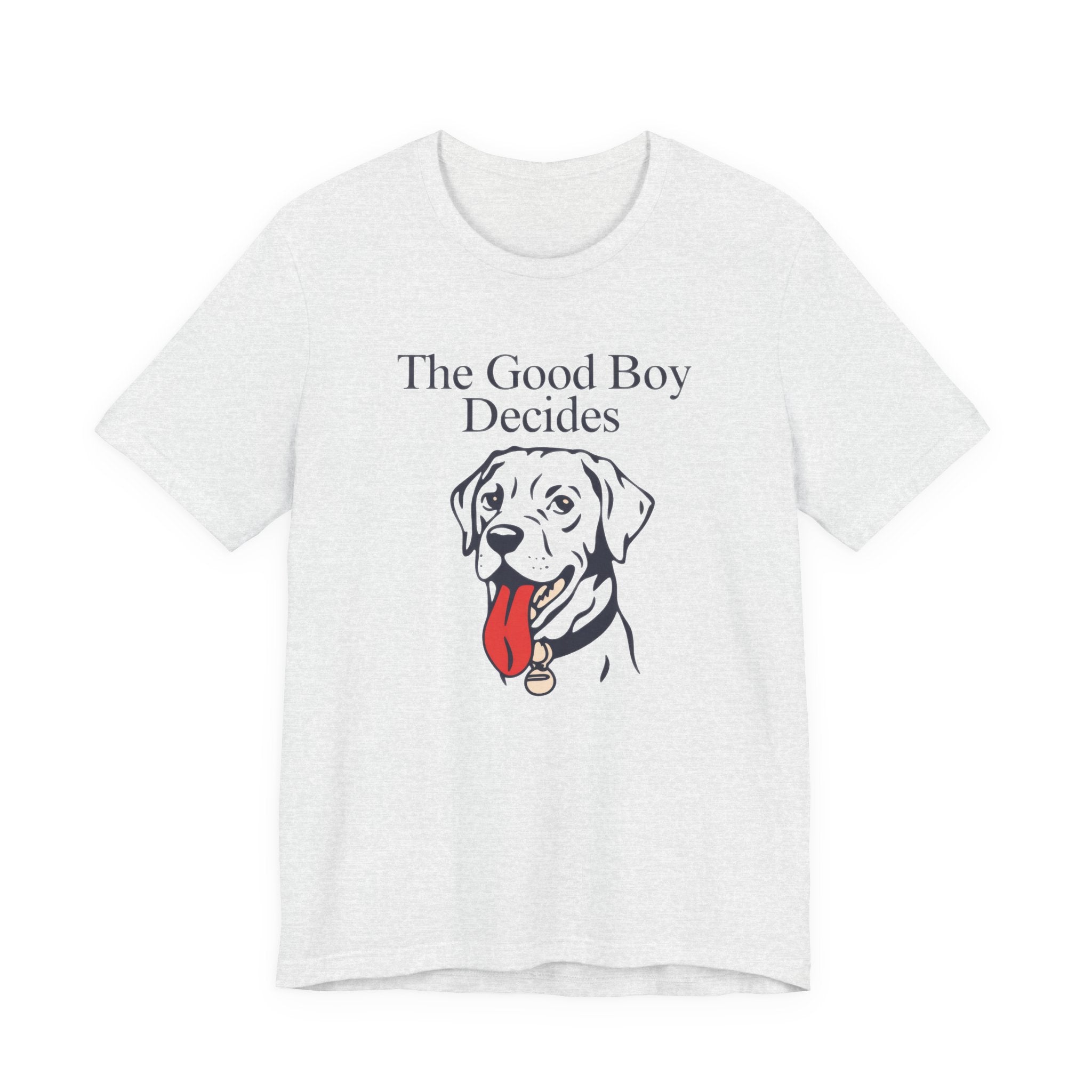 Ash t-shirt with a dog graphic and text 'The Good Boy Decides' on a white background