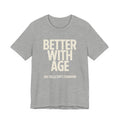 Gray t-shirt with 'Better With Age' text on a white background