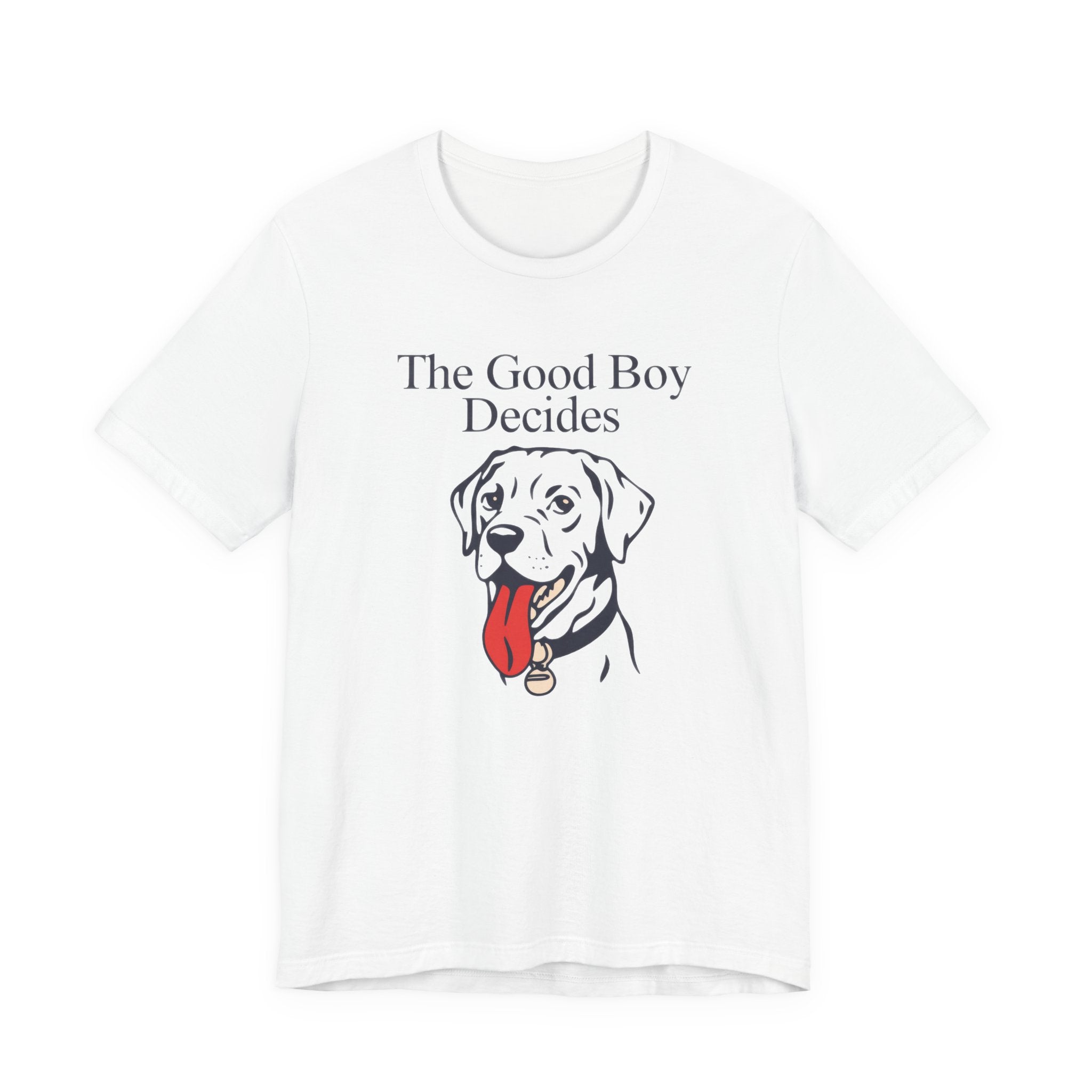 White t-shirt with a dog graphic and text 'The Good Boy Decides' on a white background