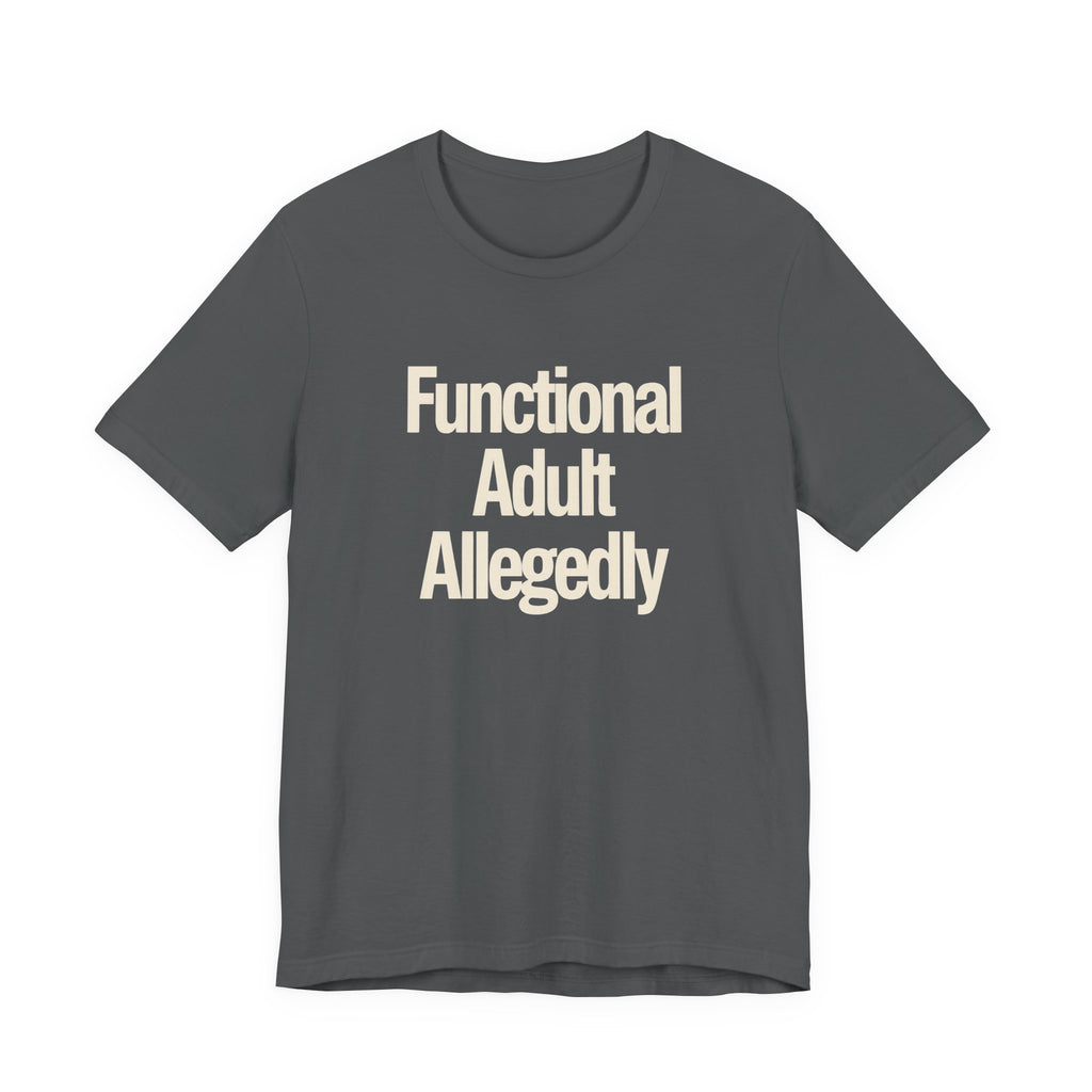 Gray t-shirt with white text 'Functional Adult Allegedly' on a white background