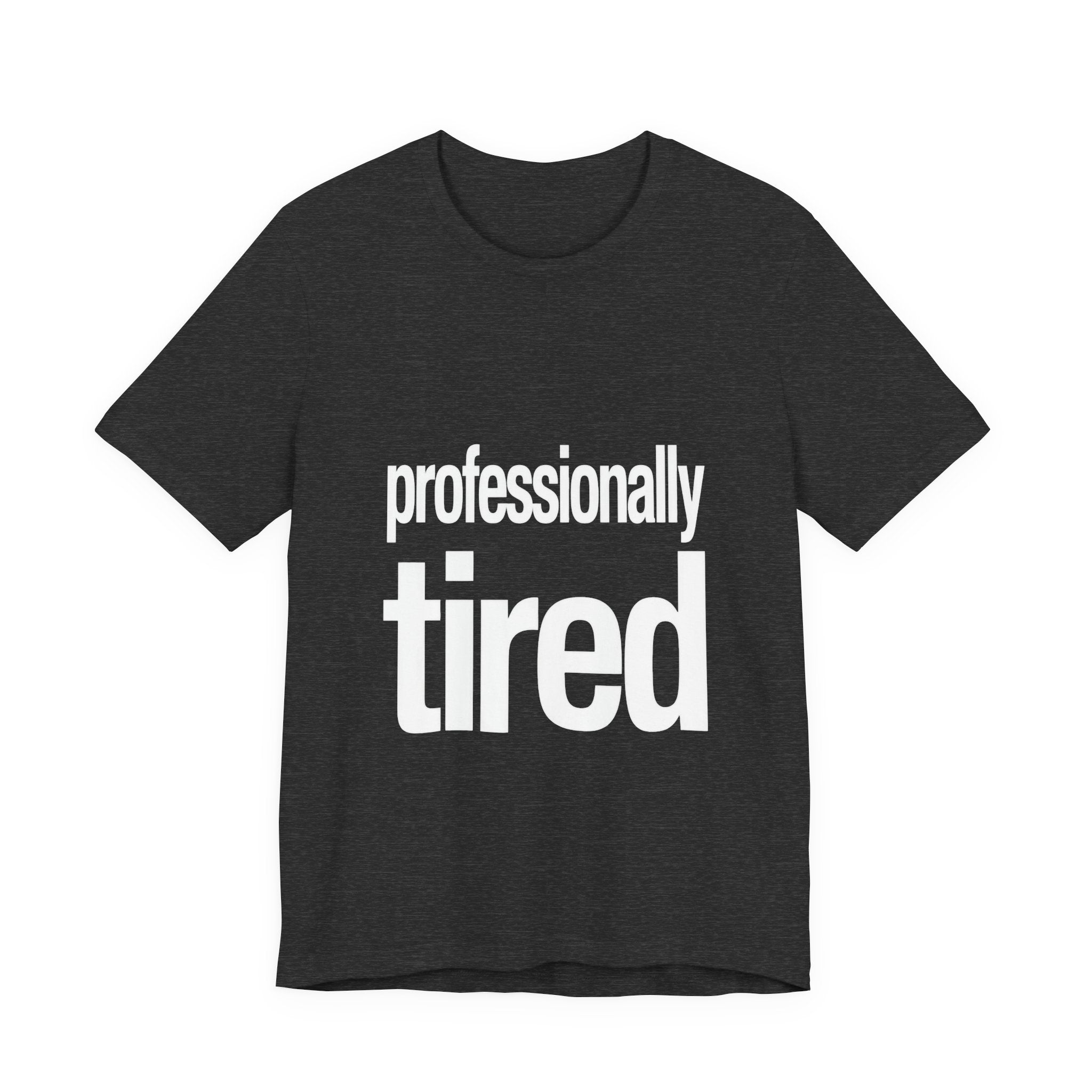Black t-shirt with 'professionally tired' text on a white background