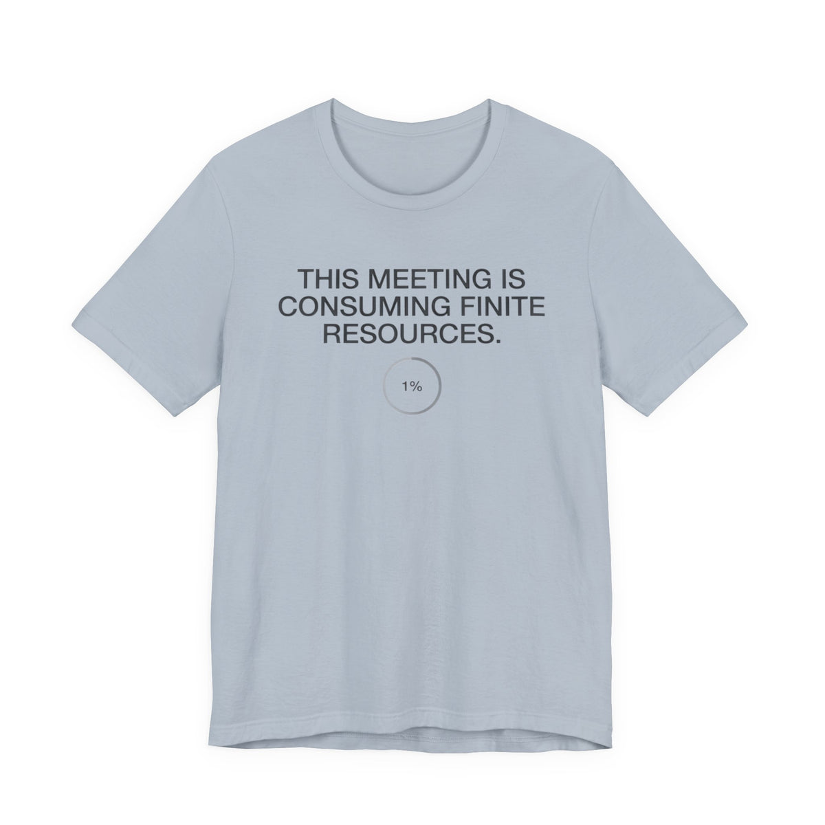 This Meeting Is Consuming Finite Resources — Funny Office Humor Tee | Bella Canvas Unisex