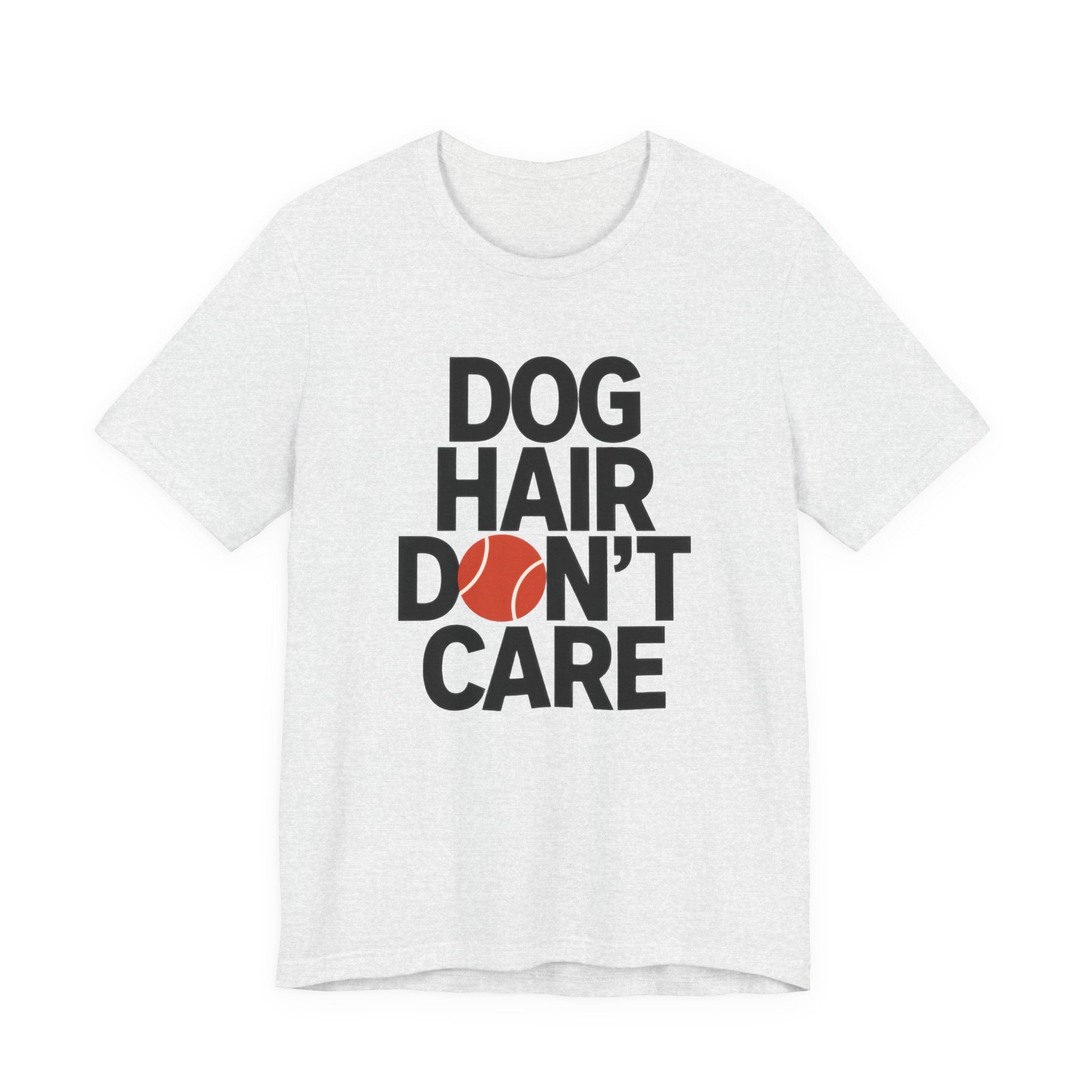 Ash t-shirt with 'DOG HAIR DON'T CARE' text on a white background