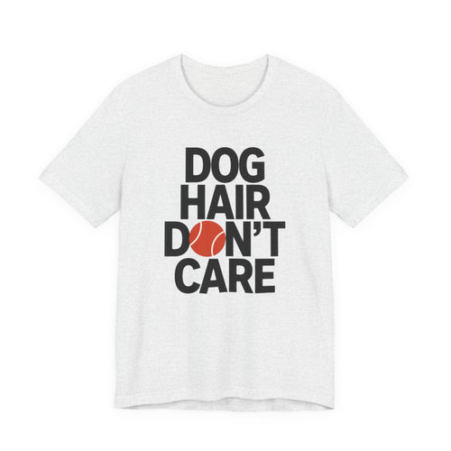 Ash t-shirt with 'DOG HAIR DON'T CARE' text on a white background