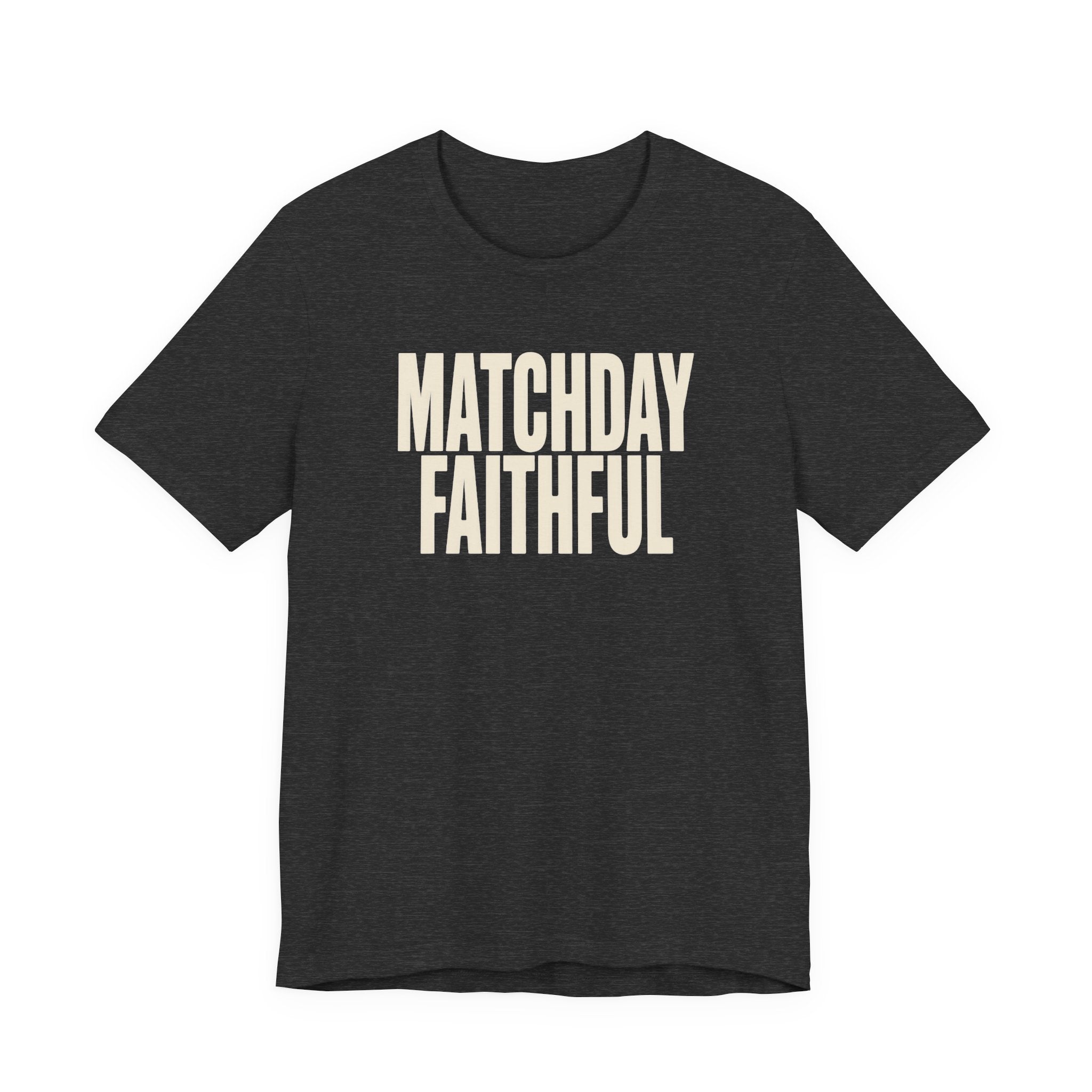 Dark grey t-shirt with 'MATCHDAY FAITHFUL' text on a white 