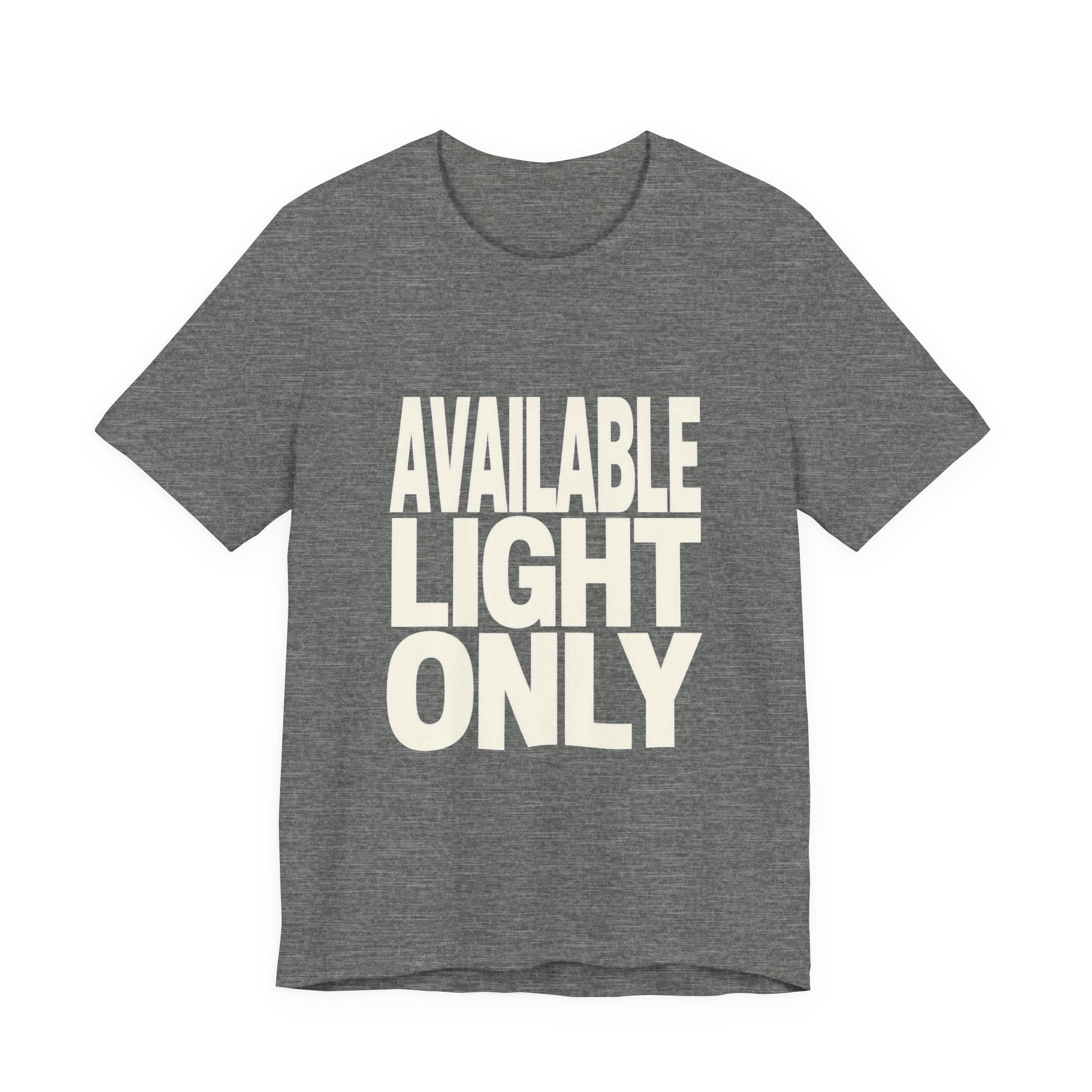 Gray t-shirt with 'AVAILABLE LIGHT ONLY' text on a white background