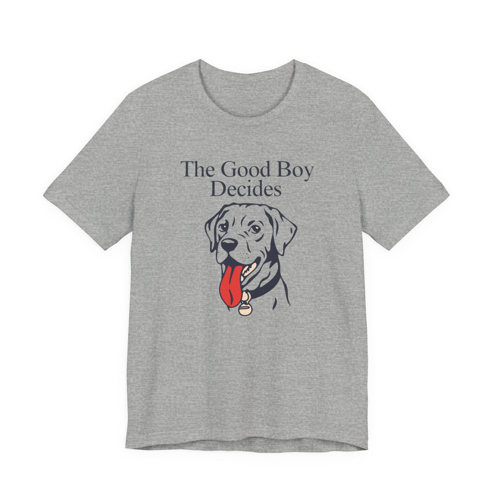 Gray t-shirt with a dog graphic and text 'The Good Boy Decides' on a white background