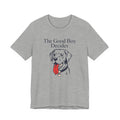 Gray t-shirt with a dog graphic and text 'The Good Boy Decides' on a white background