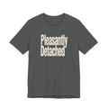 Gray t-shirt with 'Pleasantly Detached' text on a white background
