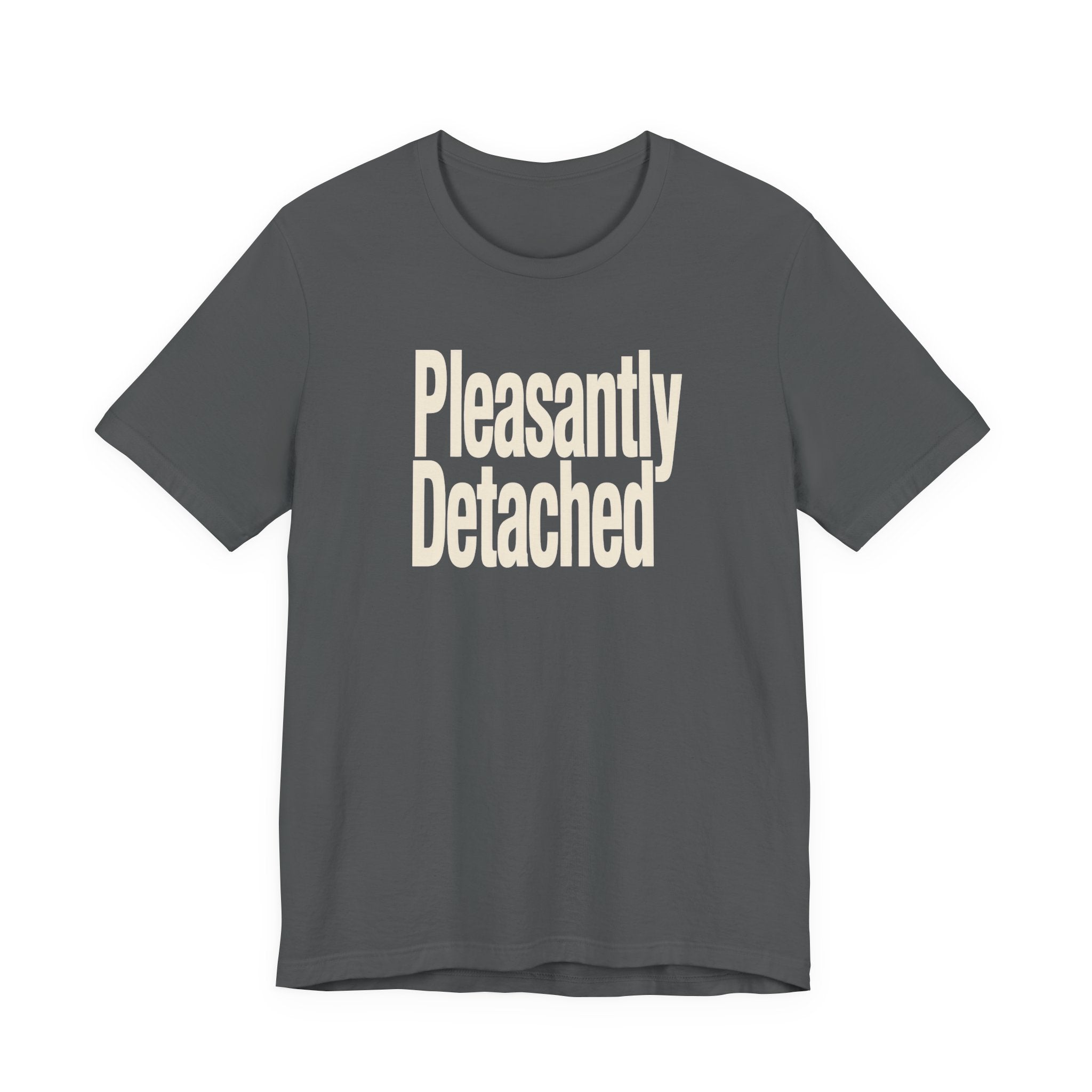 Gray t-shirt with 'Pleasantly Detached' text on a white background
