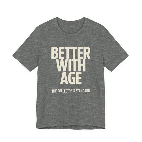 Grey t-shirt with 'Better With Age' graphic on a white background