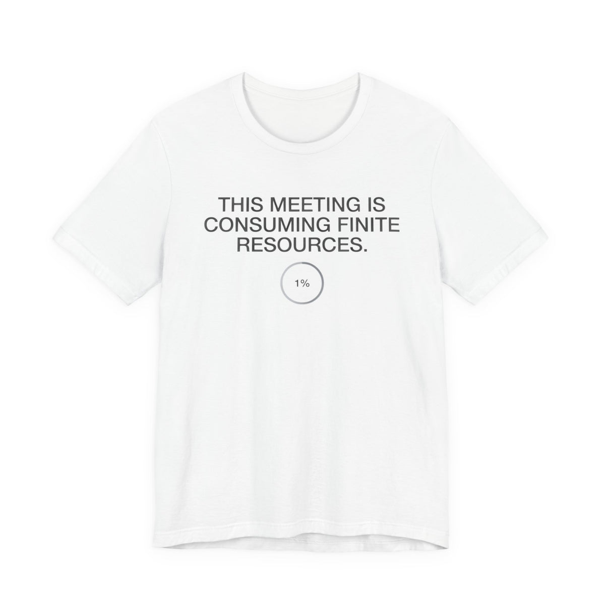 This Meeting Is Consuming Finite Resources — Funny Office Humor Tee | Bella Canvas Unisex