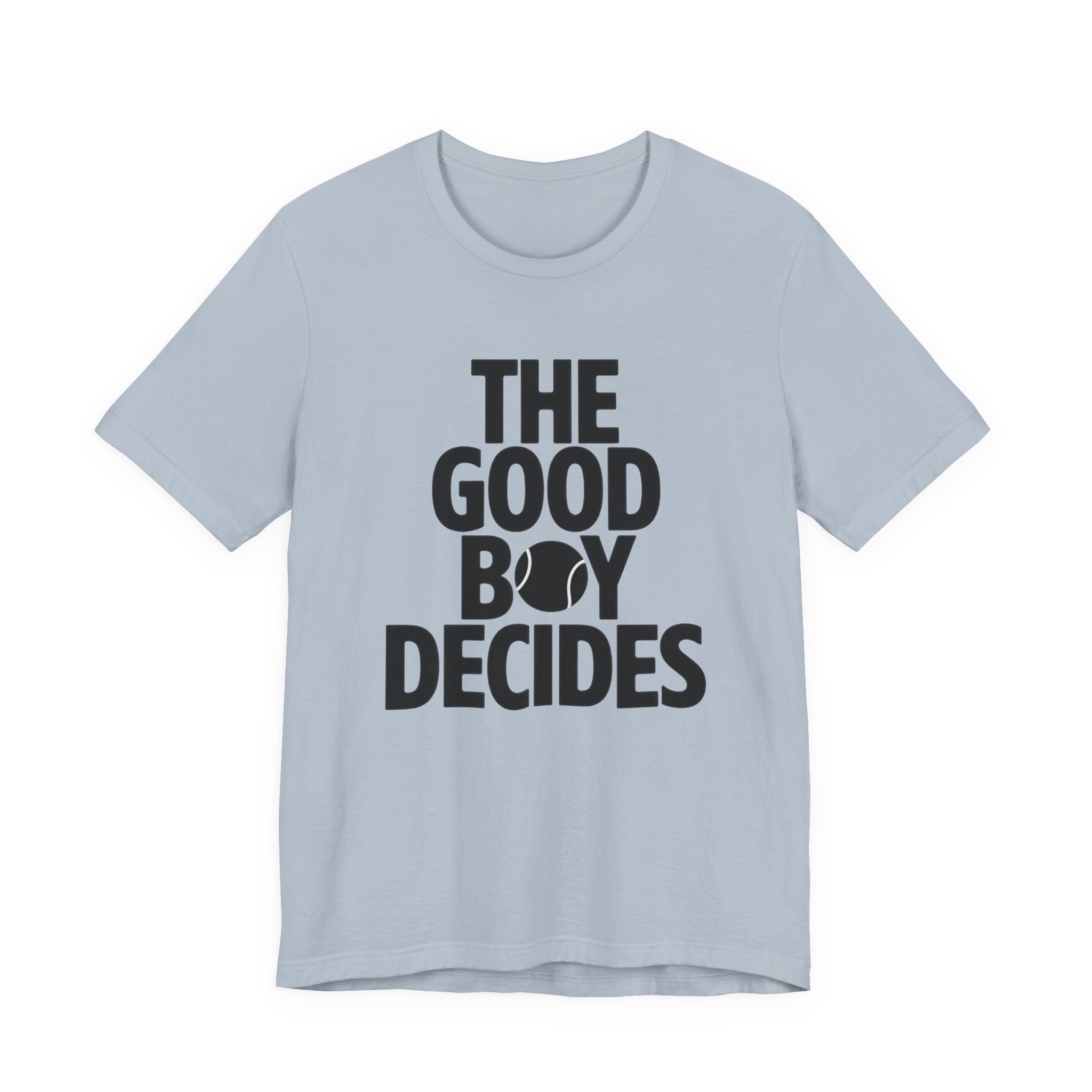 Light blue t-shirt with 'The Good Boy Decides' text on a white background