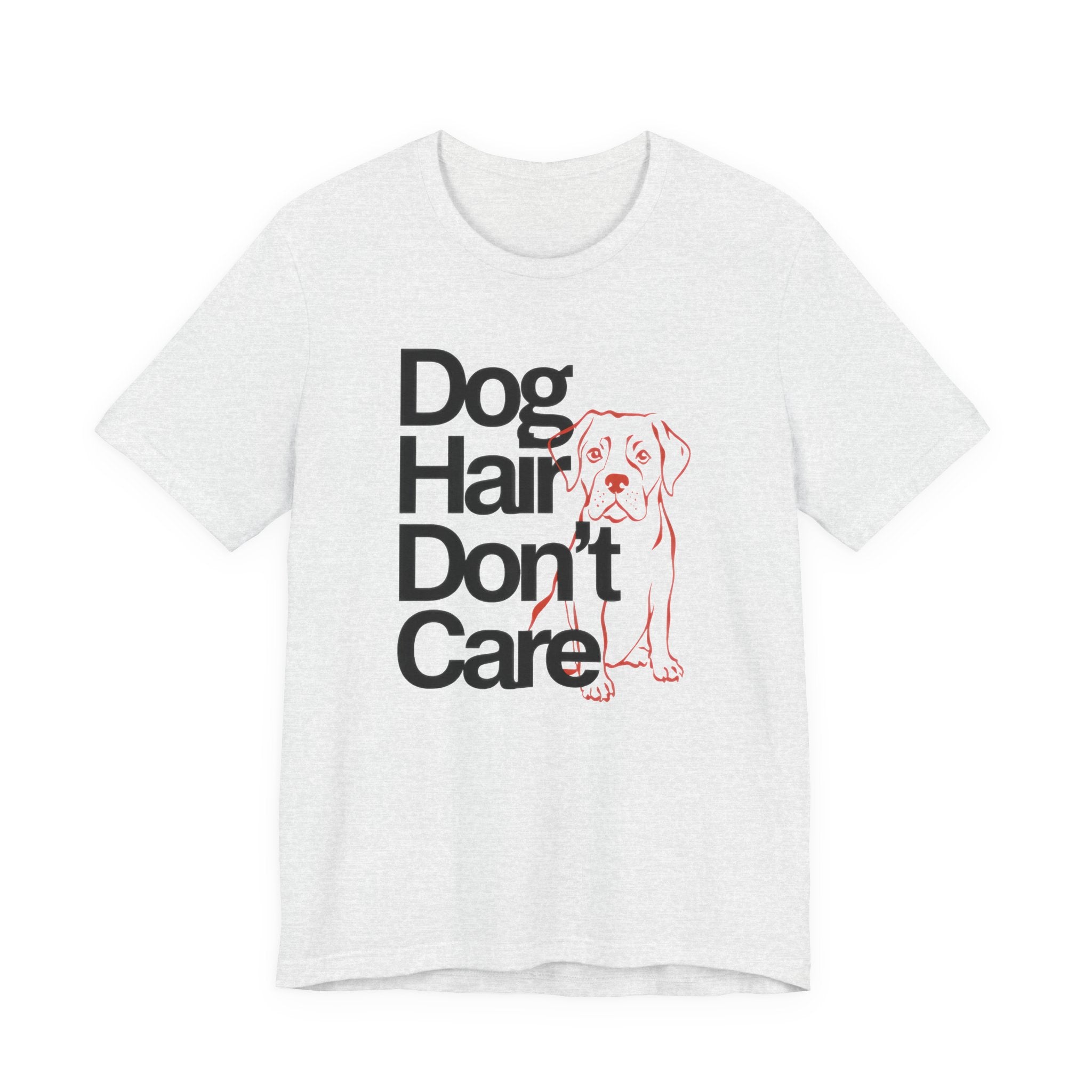 Ash t-shirt with 'Dog Hair Don't Care' text and dog graphic on a white background