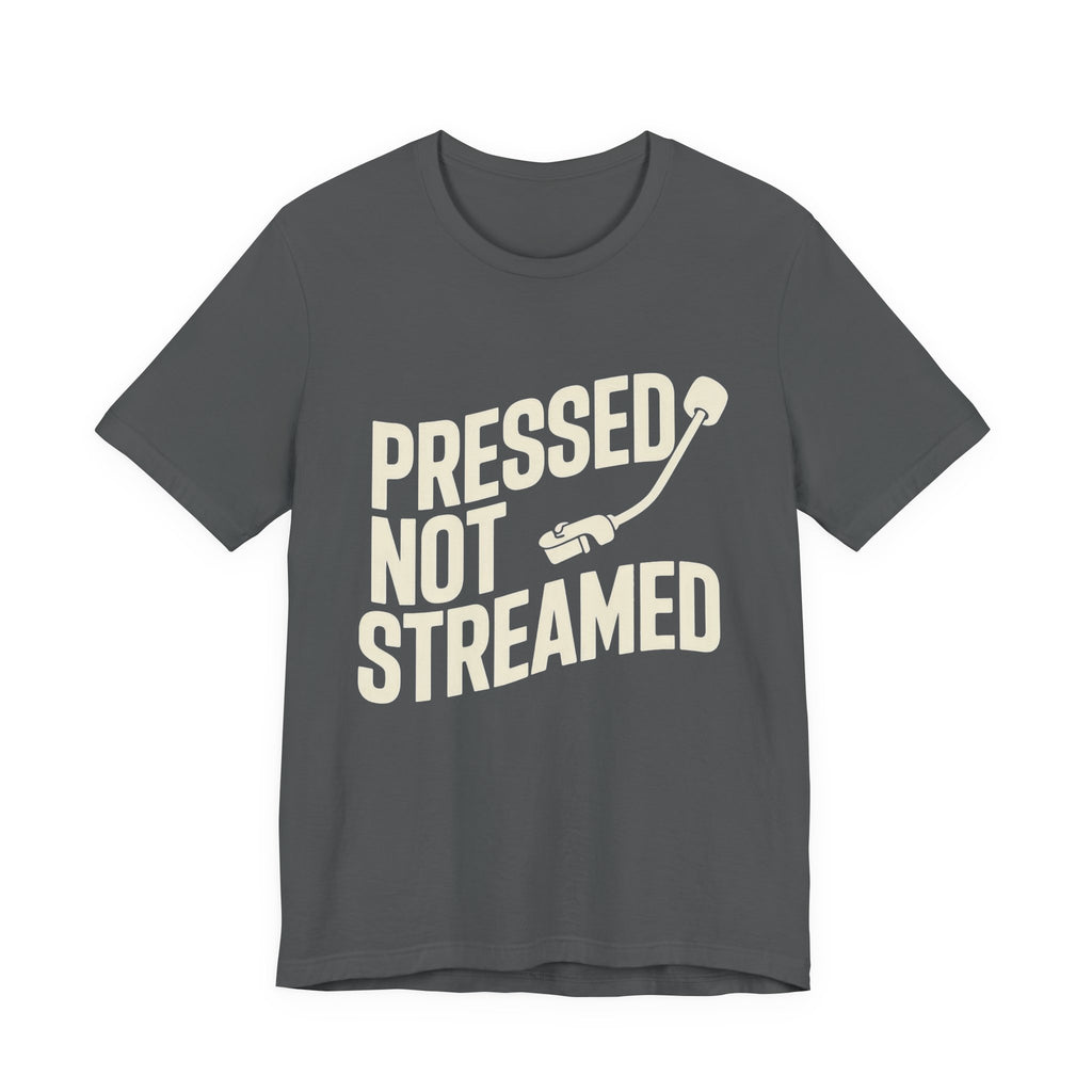Gray t-shirt with 'Pressed Not Streamed' text and graphic on a white background