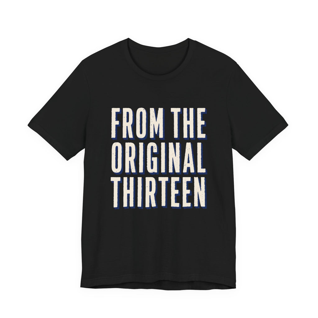 Black t-shirt with 'FROM THE ORIGINAL THIRTEEN' text 