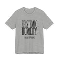 Gray t-shirt with 'Epistemic Humility I Might Be Wrong' text on a white background