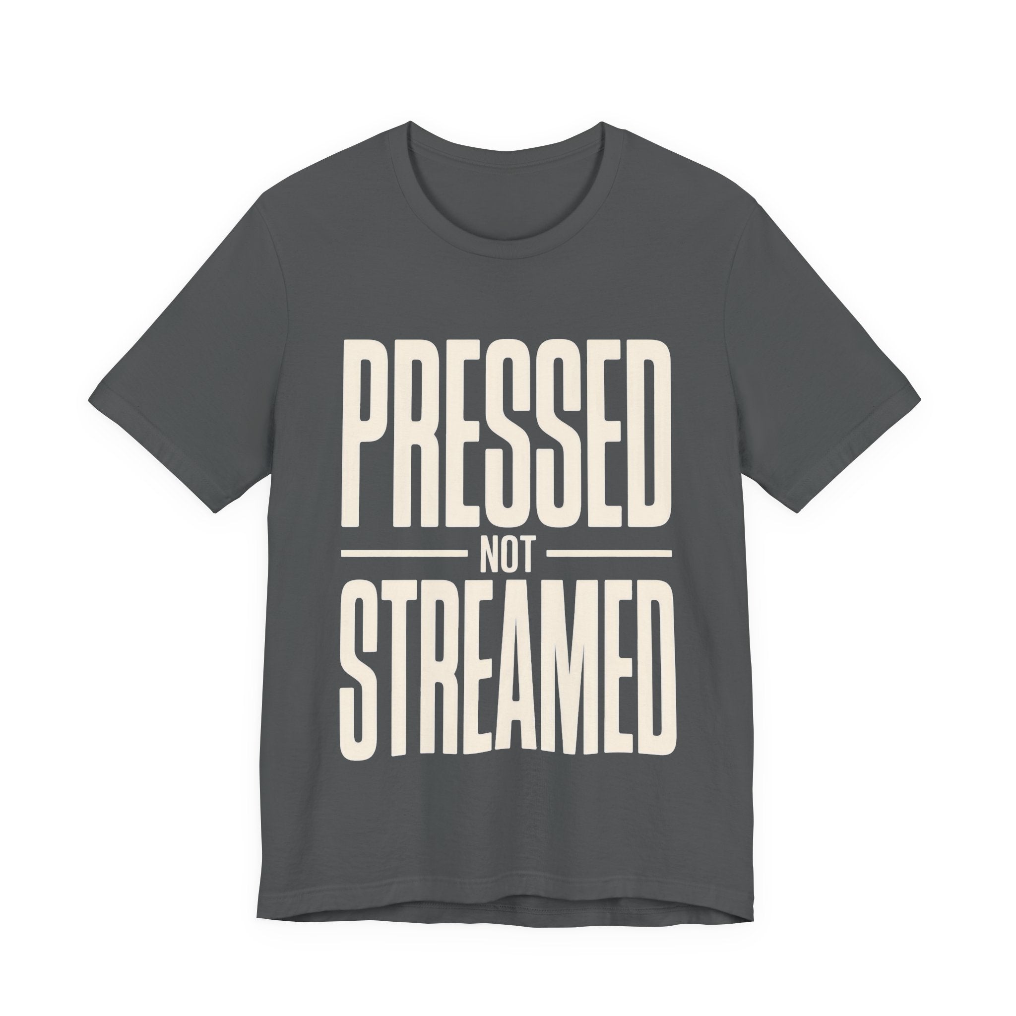 Gray t-shirt with 'Pressed Not Streamed' text on a white background