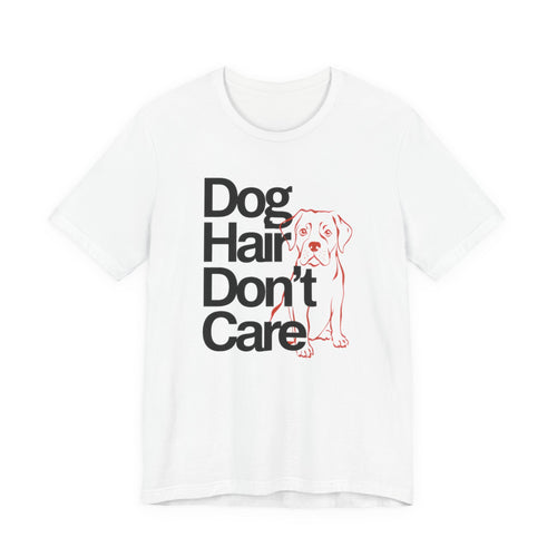 White t-shirt with 'Dog Hair Don't Care' text and dog illustration on a white background