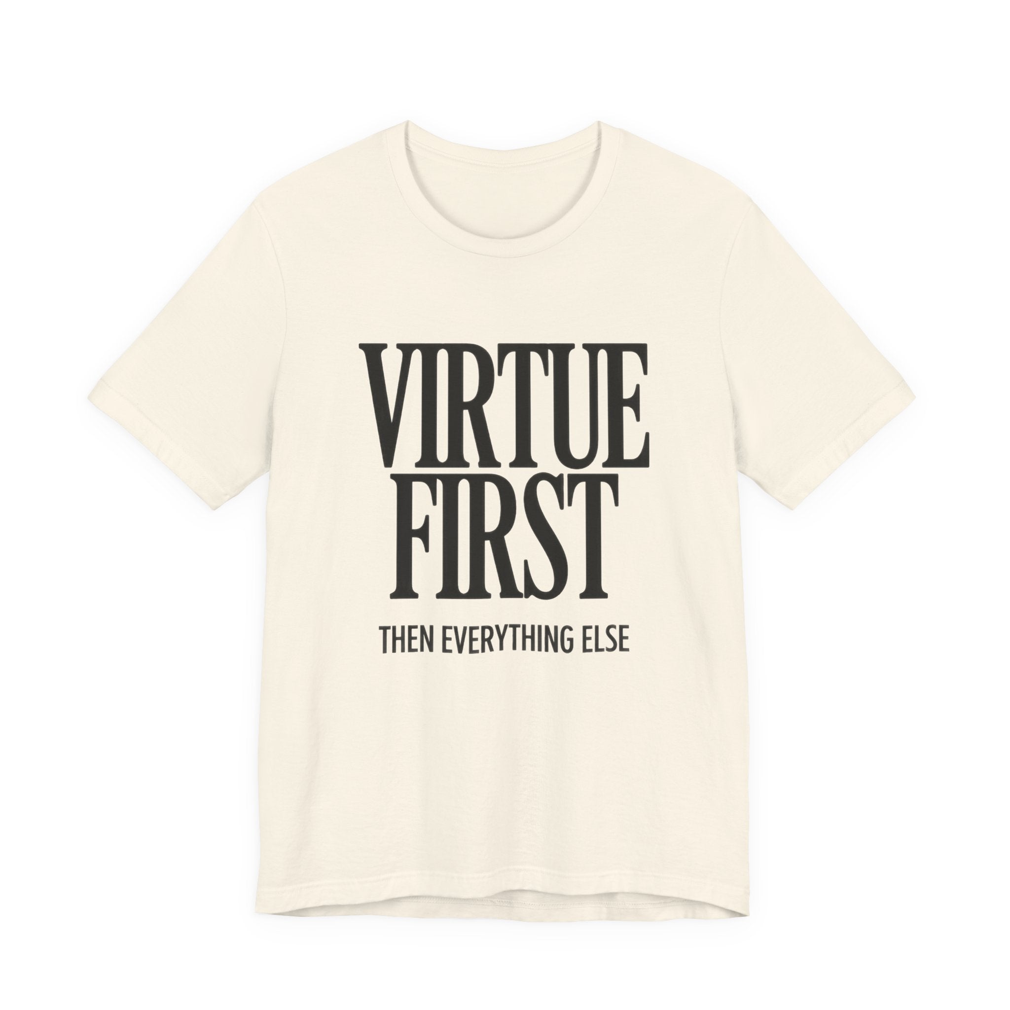 Beige t-shirt with 'Virtue First, Then Everything Else' text on a white background