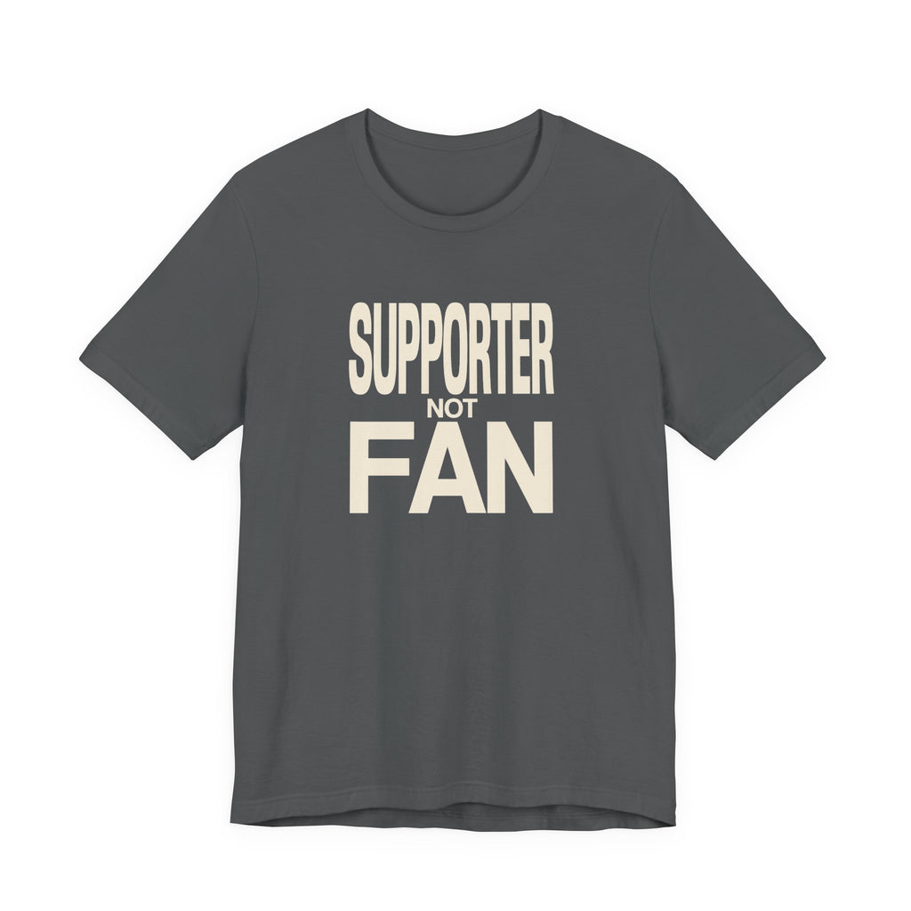 Grey t-shirt with 'Supporter Not Fan' text on a white background