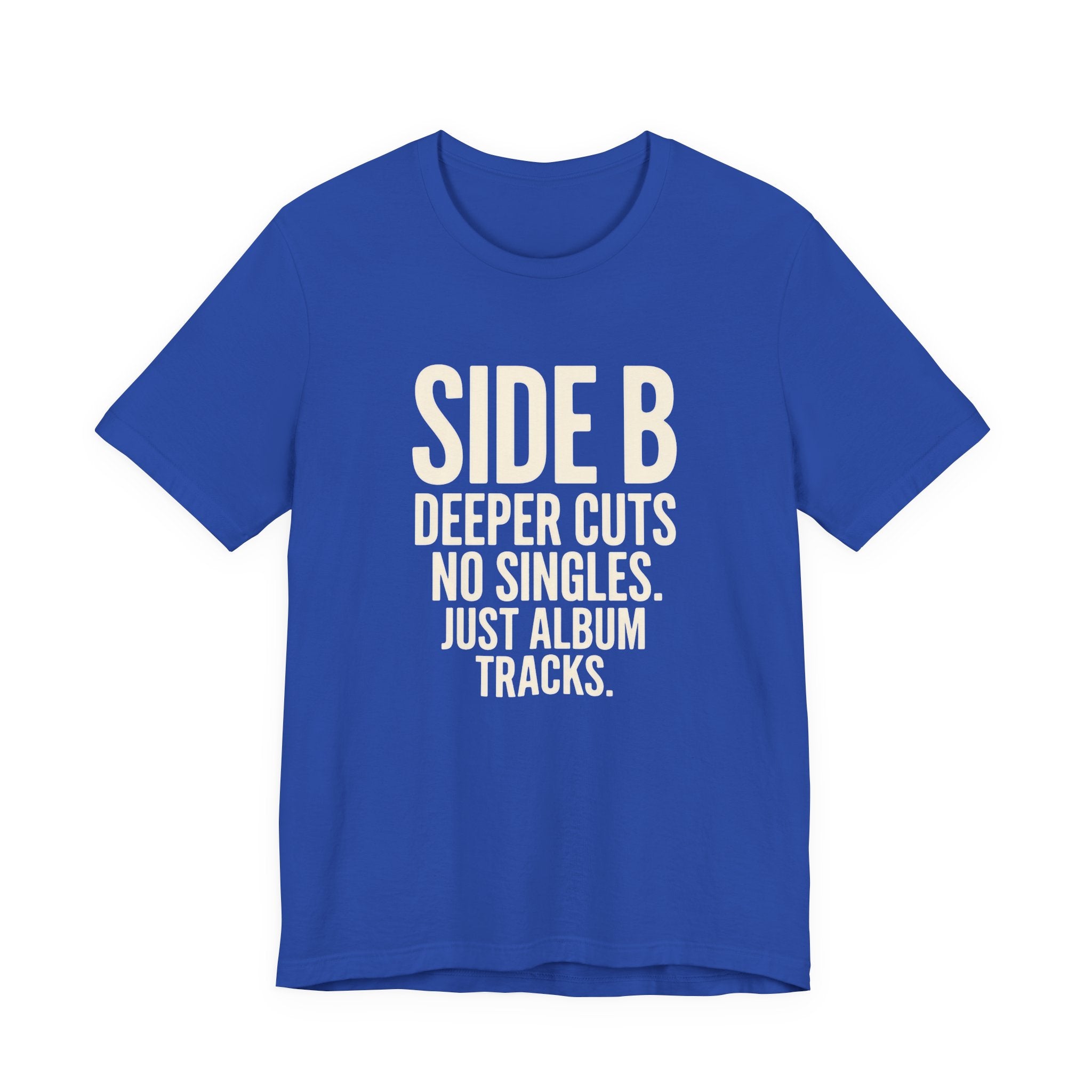 Blue t-shirt with white Black t-shirt with white 'SIDE B DEEPER CUTS NO SINGLES. JUST ALBUM TRACKS.' text on a white background