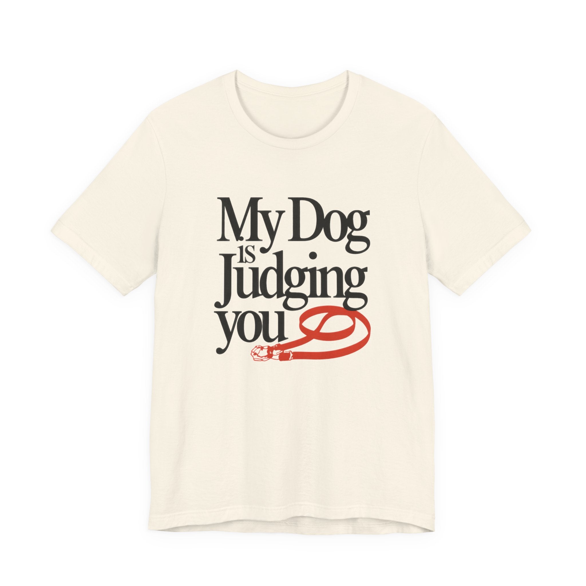 Beige t-shirt with text 'My Dog is Judging You' on a white background