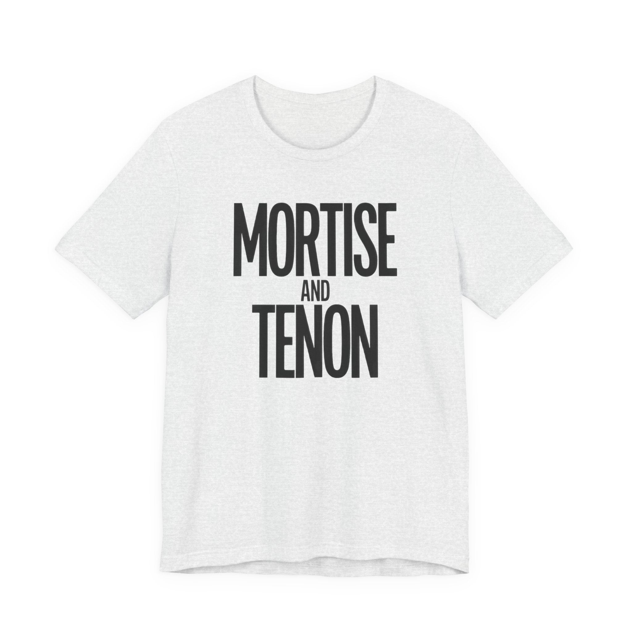 White t-shirt with 'Mortise and Tenon' text on a white background