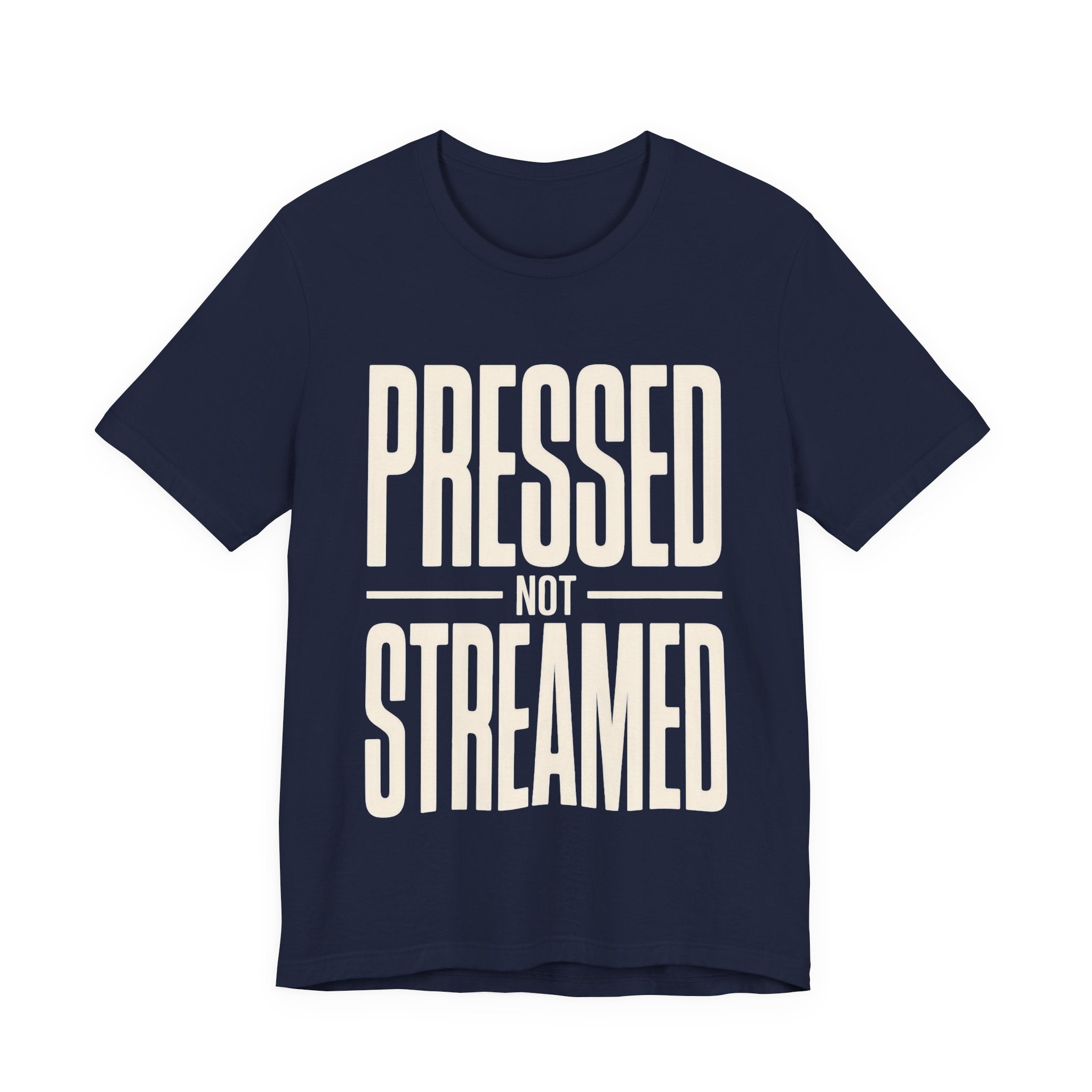 Navy blue t-shirt with 'Pressed Not Streamed' text on a white background