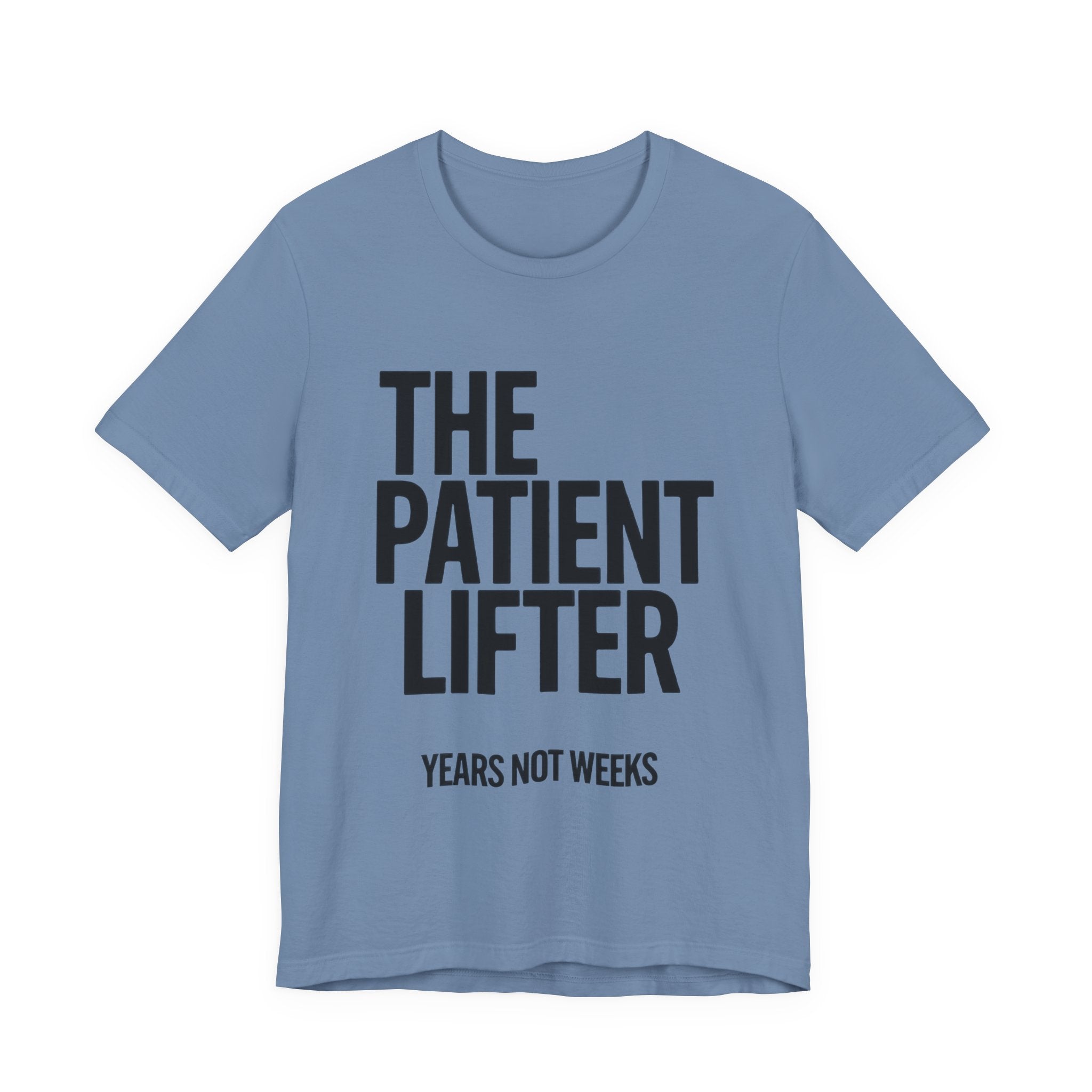 Blue t-shirt with 'The Patient Lifter: Years Not Weeks' text on a white background